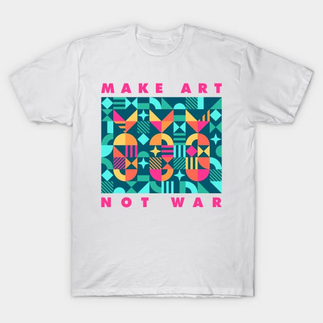 Make art not war T-Shirt by Sachpica